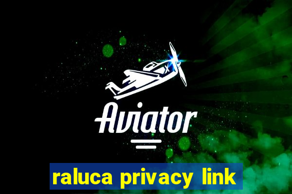 raluca privacy link